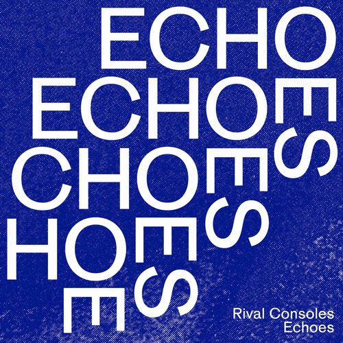 Rival Consoles - Echoes [ERATP153DS01]